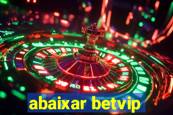 abaixar betvip